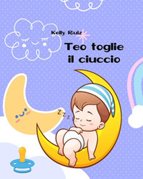 Teo toglie il ciuccio. Libro per togliere il ciuccio - Librerie.coop Teo toglie il ciuccio. Libro per togliere il ciuccio - Librerie.coop