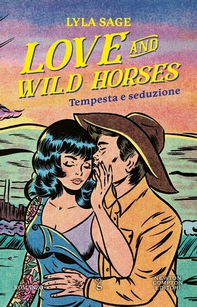 Love and Wild Horses. Tempesta e seduzione - Librerie.coop