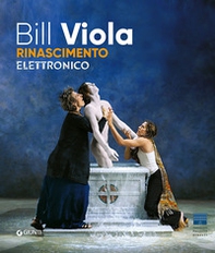 Bill Viola. Electronic Renaissance - Librerie.coop