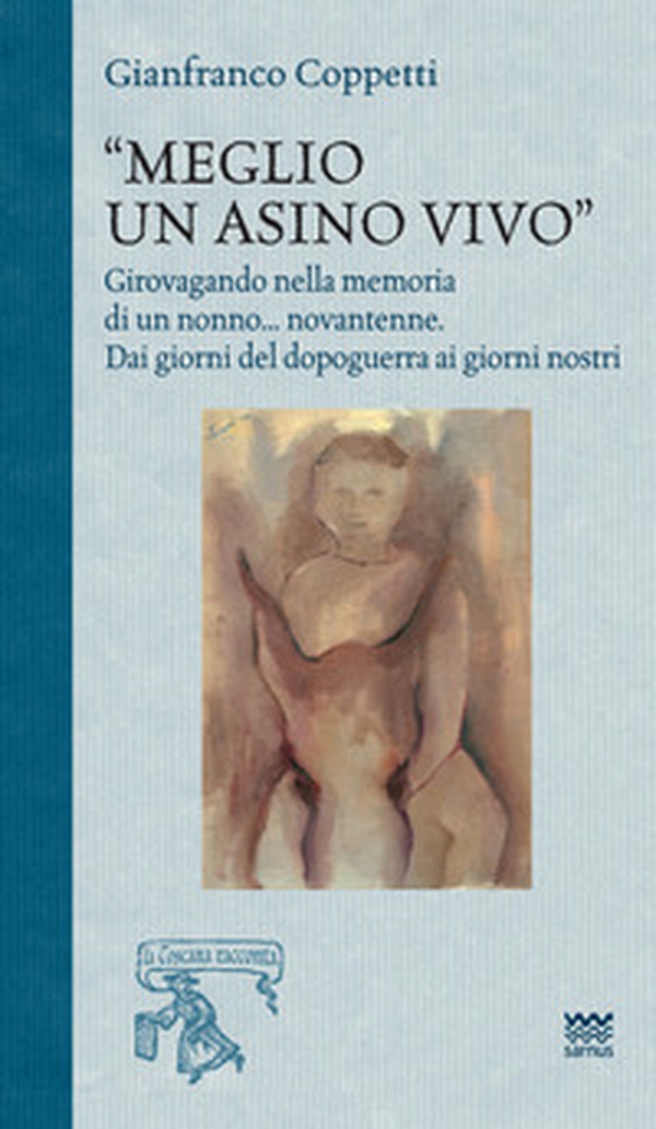 Meglio un asino vivo. Girovagando nella memoria di un nonno...novantenne. Dai giorni del dopoguerra ai giorni nostri - Librerie.coop Meglio un asino vivo. Girovagando nella memoria di un nonno...novantenne. Dai giorni del dopoguerra ai giorni nostri - Librerie.coop