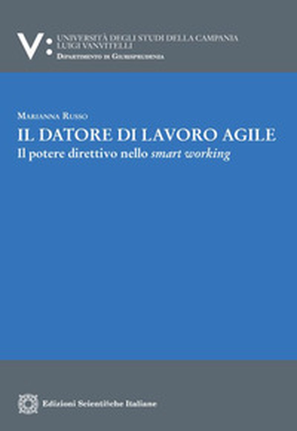 Il datore di lavoro agile. Il potere direttivo nello smart working - Librerie.coop Il datore di lavoro agile. Il potere direttivo nello smart working - Librerie.coop