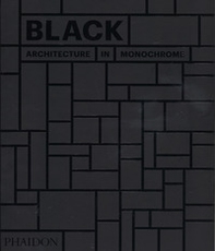 Black. Architecture in monochrome - Librerie.coop