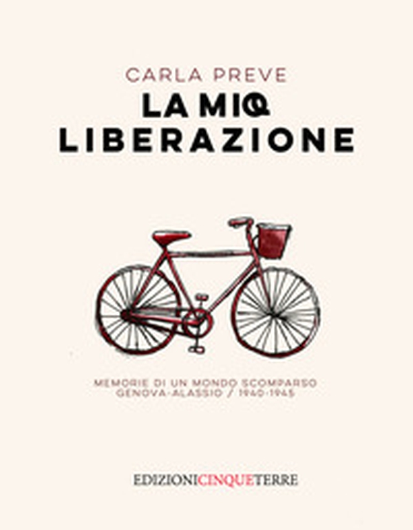 La mia Liberazione. Memorie di un mondo scomparso. Genova-Alassio, 1940-1945 - Librerie.coop La mia Liberazione. Memorie di un mondo scomparso. Genova-Alassio, 1940-1945 - Librerie.coop
