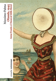 Olanda, 1945. Anne Frank e i Neutral Milk Hotel - Librerie.coop