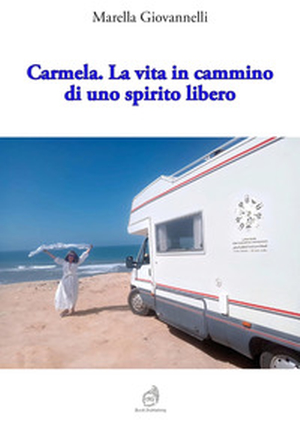 Carmela. La vita in cammino di uno spirito libero - Librerie.coop