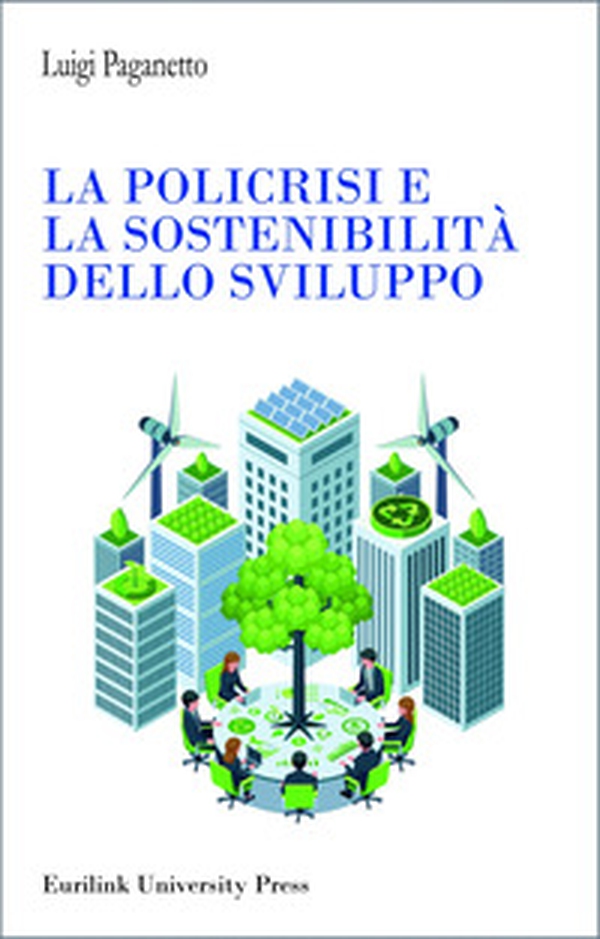 La policrisi e la sostenibilità dello sviluppo - Librerie.coop La policrisi e la sostenibilità dello sviluppo - Librerie.coop