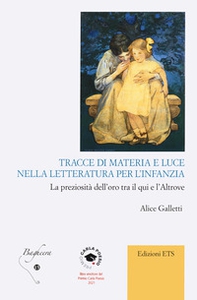 Tracce di materia e luce nella letteratura per l'infanzia. La preziosità dell'oro tra il qui e l'altrove - Librerie.coop