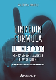 LinkedIn Formula. Il metodo per cambiare lavoro e trovare clienti - Librerie.coop LinkedIn Formula. Il metodo per cambiare lavoro e trovare clienti - Librerie.coop