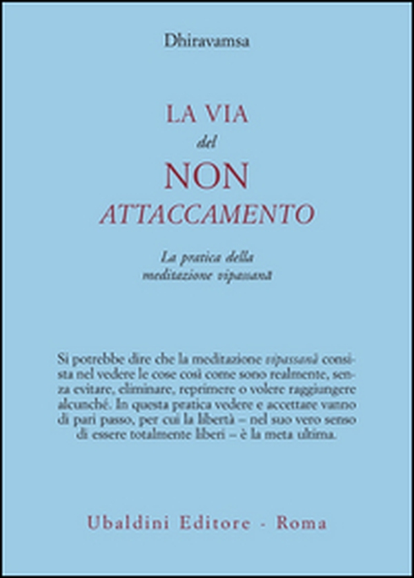 La via del non attaccamento. La pratica della meditazione vipassana - Librerie.coop La via del non attaccamento. La pratica della meditazione vipassana - Librerie.coop