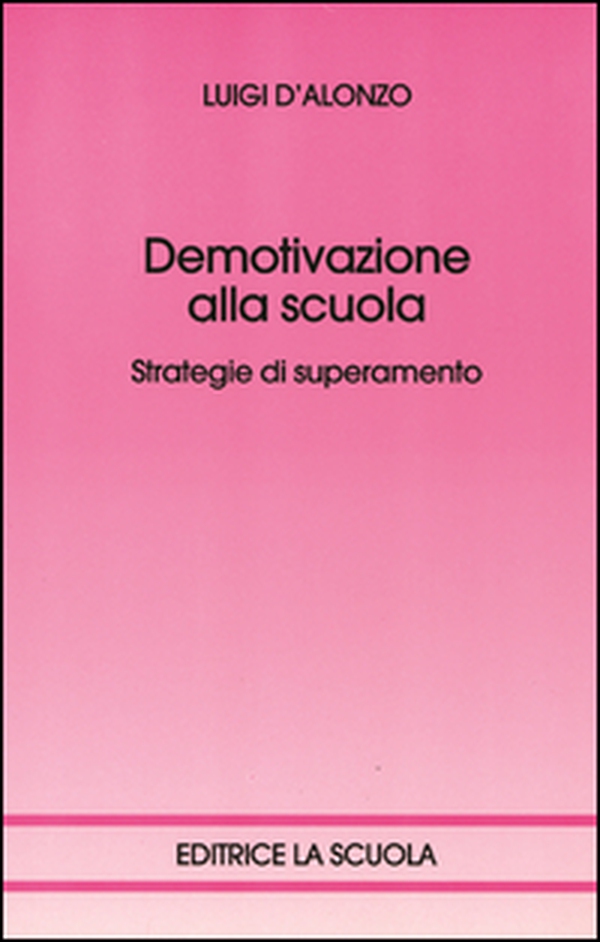 Demotivazione alla scuola. Strategie di superamento - Librerie.coop Demotivazione alla scuola. Strategie di superamento - Librerie.coop