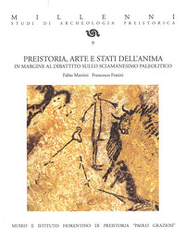 Preistoria, arte e stati dell'anima. In margine al dibattito sullo sciamanesimo paleolitico - Librerie.coop Preistoria, arte e stati dell'anima. In margine al dibattito sullo sciamanesimo paleolitico - Librerie.coop