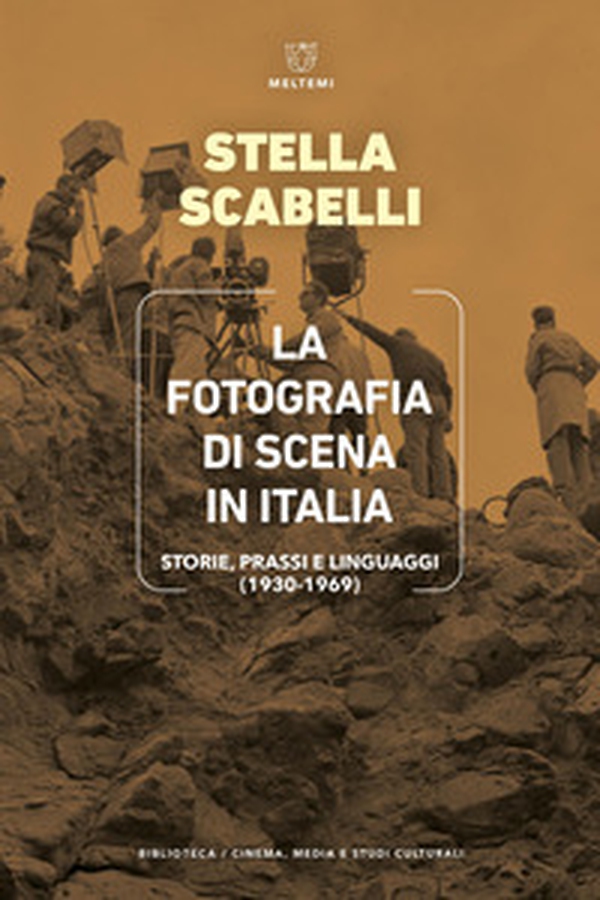 La fotografia di scena in Italia. Storie, prassi e linguaggi (1930-1969). - Librerie.coop