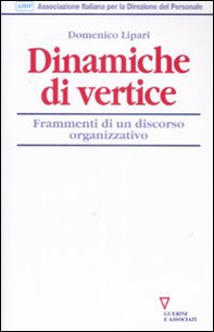 Dinamiche di vertice. Frammenti di un discorso organizzativo - Librerie.coop