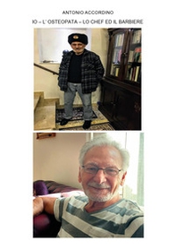 Io. L'osteopata. Lo chef ed il barbiere - Librerie.coop