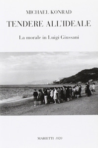 Tendere all'ideale. La morale di Luigi Giussani - Librerie.coop Tendere all'ideale. La morale di Luigi Giussani - Librerie.coop