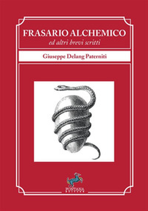 Frasario alchemico ed altri brevi scritti - Librerie.coop Frasario alchemico ed altri brevi scritti - Librerie.coop