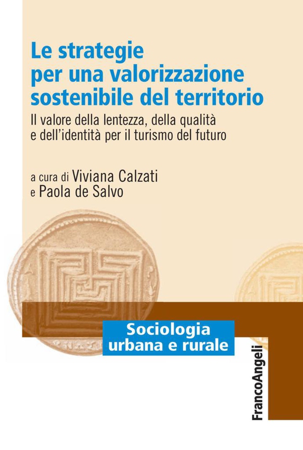 Le strategie per una valorizzazione sostenibile del territorio. Il valore della lentezza, della qualità e dell'identità per il turismo del futuro - Librerie.coop Le strategie per una valorizzazione sostenibile del territorio. Il valore della lentezza, della qualità e dell'identità per il turismo del futuro - Librerie.coop