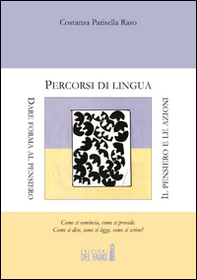 Percorsi di lingua. Dare forma al pensiero. Il pensiero e le azioni - Librerie.coop