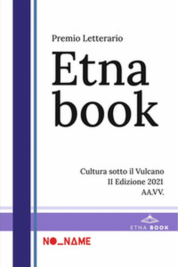Premio Letterario Etnabook. Cultura sotto il vulcano. 3ª edizione 2021 - Librerie.coop Premio Letterario Etnabook. Cultura sotto il vulcano. 3ª edizione 2021 - Librerie.coop