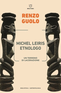 Michel Leiris etnologo. Un terreno di lacerazione - Librerie.coop Michel Leiris etnologo. Un terreno di lacerazione - Librerie.coop