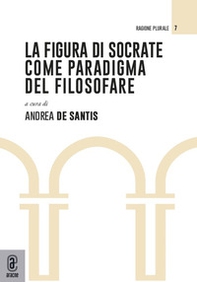 La figura di Socrate come paradigma del filosofare - Librerie.coop