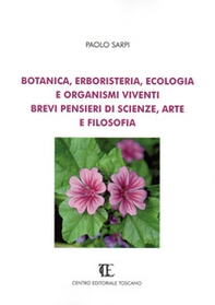 Botanica, erboristeria, ecologia e organismi viventi. Brevi pensieri di scienze, arte e filosofia - Librerie.coop Botanica, erboristeria, ecologia e organismi viventi. Brevi pensieri di scienze, arte e filosofia - Librerie.coop