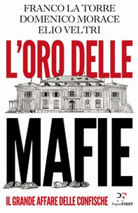 L'oro delle mafie. Il grande affare delle confische - Librerie.coop L'oro delle mafie. Il grande affare delle confische - Librerie.coop