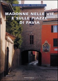 Madonne nelle vie e sulle piazze di Pavia - Librerie.coop Madonne nelle vie e sulle piazze di Pavia - Librerie.coop