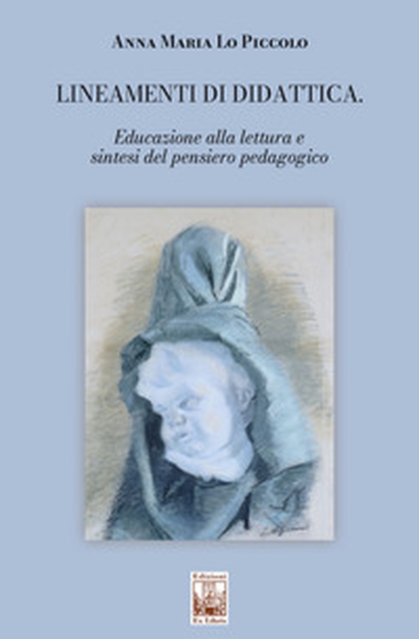 Lineamenti di didattica. Educazione alla lettura e sintesi del pensiero pedagogico - Librerie.coop