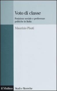 Voto di classe. Posizione sociale e preferenze politiche in Italia - Librerie.coop