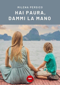 Hai paura, dammi la mano - Librerie.coop