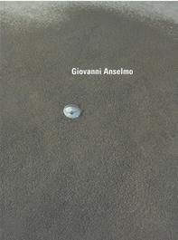 Giovanni Anselmo. Ediz. inglese - Librerie.coop Giovanni Anselmo. Ediz. inglese - Librerie.coop