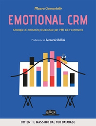 Emotional CRM. Strategie di marketing relazionale per PMI ed e-commerce - Librerie.coop Emotional CRM. Strategie di marketing relazionale per PMI ed e-commerce - Librerie.coop