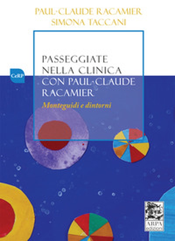 Passeggiate nella clinica con Paul-Claude Racamier. Monteguidi e dintorni - Librerie.coop Passeggiate nella clinica con Paul-Claude Racamier. Monteguidi e dintorni - Librerie.coop