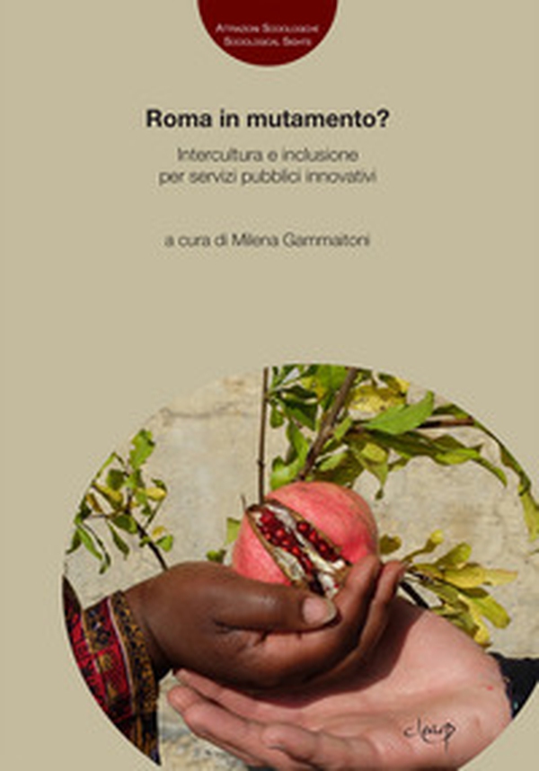 Roma in mutamento? Intercultura e inclusione per servizi pubblici innovativi - Librerie.coop Roma in mutamento? Intercultura e inclusione per servizi pubblici innovativi - Librerie.coop