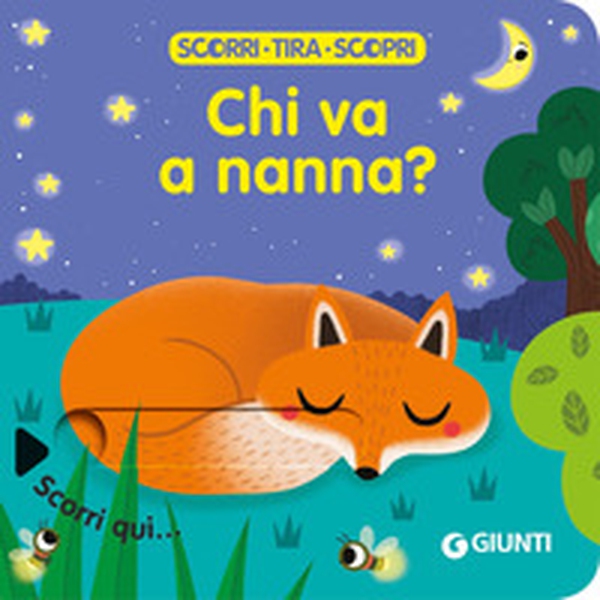 Chi va a nanna? Scorri, tira e scopri - Librerie.coop Chi va a nanna? Scorri, tira e scopri - Librerie.coop