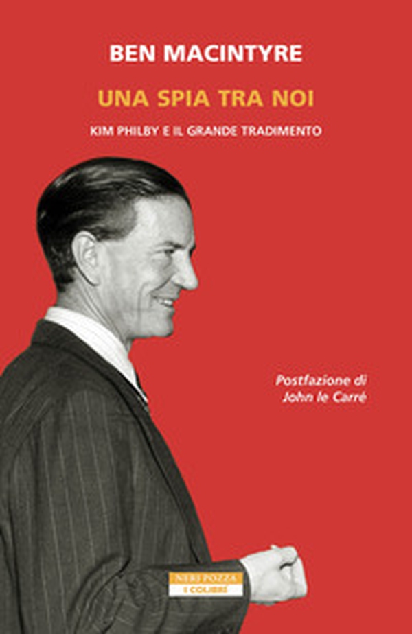 Una spia tra di noi. Kim Philby e il grande tradimento - Librerie.coop Una spia tra di noi. Kim Philby e il grande tradimento - Librerie.coop