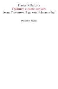 Tradurre è come scrivere. Leone Traverso e Hugo von Hofmannsthal - Librerie.coop
