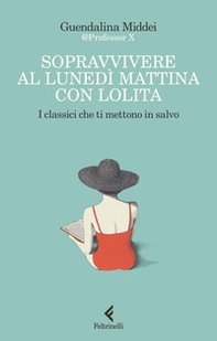 Sopravvivere al lunedì mattina con Lolita. I classici che ti mettono in salvo - Librerie.coop Sopravvivere al lunedì mattina con Lolita. I classici che ti mettono in salvo - Librerie.coop
