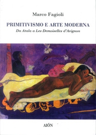 Primitivismo e arte moderna. Da Atala a Les demoiselles d'Avignon - Librerie.coop Primitivismo e arte moderna. Da Atala a Les demoiselles d'Avignon - Librerie.coop