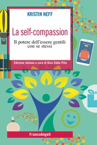La self-compassion. Il potere dell'essere gentili con se stessi - Librerie.coop