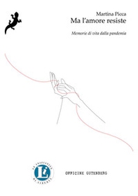 Ma l'amore resiste. Memorie di vita dalla pandemia - Librerie.coop
