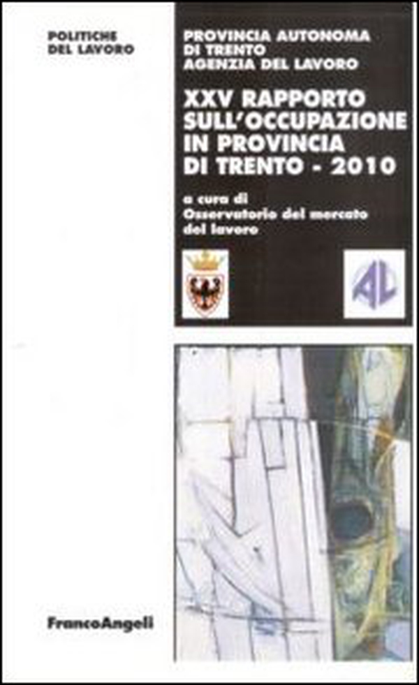 Venticinquesimo rapporto sull'occupazione in provincia di Trento - Librerie.coop Venticinquesimo rapporto sull'occupazione in provincia di Trento - Librerie.coop