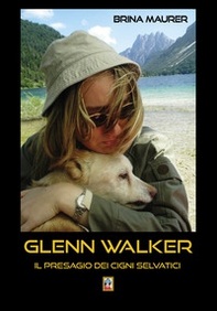 Glenn Walker. Il presagio dei cigni selvatici - Librerie.coop