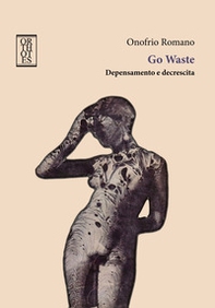 Go waste. Depensamento e decrescita - Librerie.coop