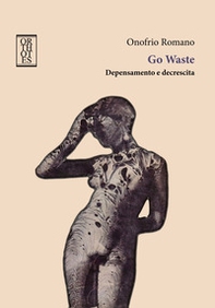 Go waste. Depensamento e decrescita - Librerie.coop Go waste. Depensamento e decrescita - Librerie.coop