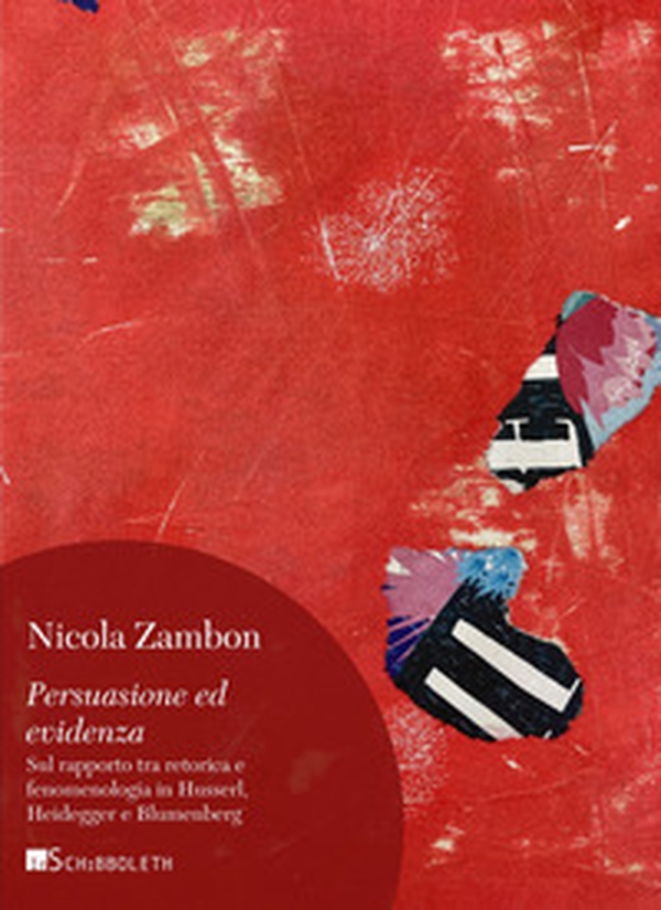 Persuasione ed evidenza. Sul rapporto tra retorica e fenomenologia in Husserl, Heidegger e Blumenberg - Librerie.coop Persuasione ed evidenza. Sul rapporto tra retorica e fenomenologia in Husserl, Heidegger e Blumenberg - Librerie.coop