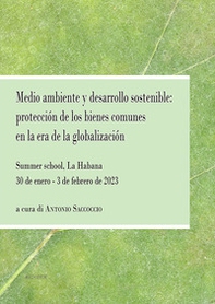 Medio ambiente y desarrollo sostenible: protección de los bienes comunes en la era de la globalización. Summer school, La Habana 30 de enero - 3 de febrero de 2023 - Librerie.coop