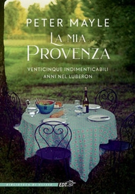 La mia Provenza. Venticinque indimenticabili anni nel Luberon - Librerie.coop La mia Provenza. Venticinque indimenticabili anni nel Luberon - Librerie.coop