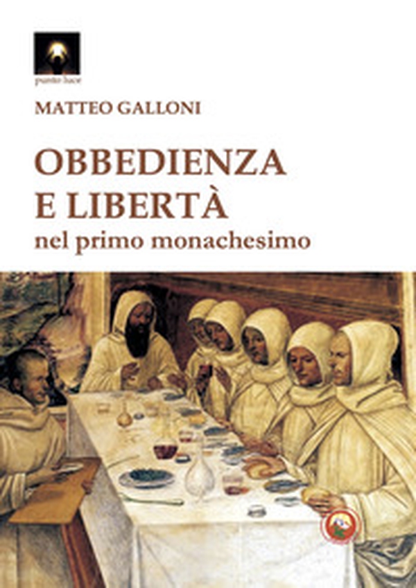 Obbedienza e libertà nei primordi del monachesimo - Librerie.coop Obbedienza e libertà nei primordi del monachesimo - Librerie.coop